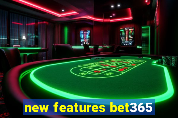 new features bet365